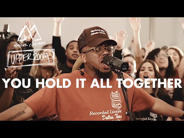 You Hold It All Together - Maverick City Music x UPPERROOM class=
