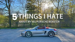 5 things I hate about my Porsche boxster (981)