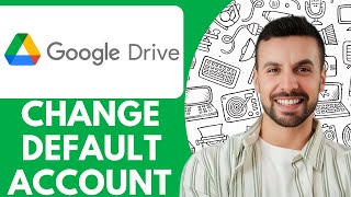 How To Change Default Google Drive Account (Change Primary Google Account) - 2025 (Quick Tutorial)