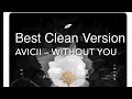 Avicii - Without You (feat. Sandro Cavazza) [Best Clean Version]