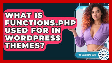 What Is Functions.php Used For In WordPress Themes? - WP Solutions Guru