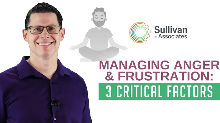 Managing Anger & Frustration (3 Critical Factors)