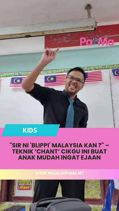 “Sir ni ‘Blippi’ Malaysia Kan ?” – Teknik ‘Chant’ Cikgu Ini Buat Anak Mudah Ingat Ejaan