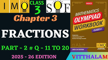 | Class 3 | IMO | SOF | Olympiad | Chapter 3 | Fractions | Part 2 | Q 11 to 20 | MTG | 2025 - 26 |