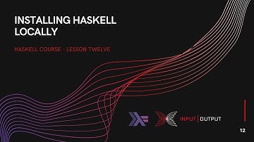 Haskell Course - Lesson 12 - Installing Haskell Locally