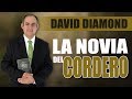 DAVID DIAMOND - LA NOVIA DEL CORDERO - IMPERDIBLE CONFERENCIA #daviddiamond  #daviddiamond2020