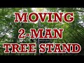 Moving the 2 man tree stand   rivers edge twoplex