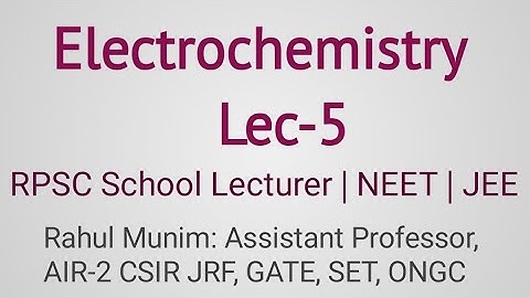 Electrochemistry Lec-5: For RPSC School Lecturer | NEET | JEE | NET |GATE | IIT JAM | DU | BHU