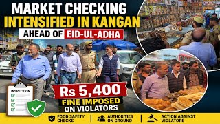 Market Checking Intensified in Kangan Ahead of Eid-ul-Adha; Rs 5,400 Fine Imposed on Violators