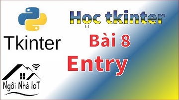[tkinter bài 8] Nhập liệu bằng Entry - Ngôi Nhà IoT