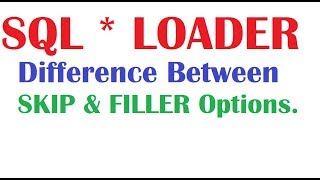 SQL * Loader Tutorial 5: SQL Loader SKIP & FILLER options