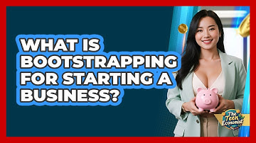 What Is Bootstrapping For Starting A Business? - The Teen Economist