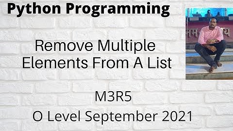 Write a Python Program To Remove Multiple Elements From A List In Python M3-R5 September 2021