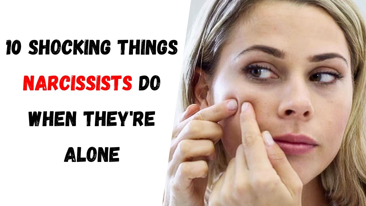 10 Shocking Things Narcissists Do When They're Alone (You’d Never Guess ...