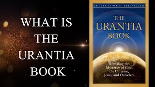 What is the Urantia Book, an introduction for beginners, part 1