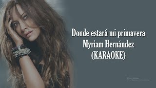 Donde estará mi Primavera - Karaoke | Myriam Hernández