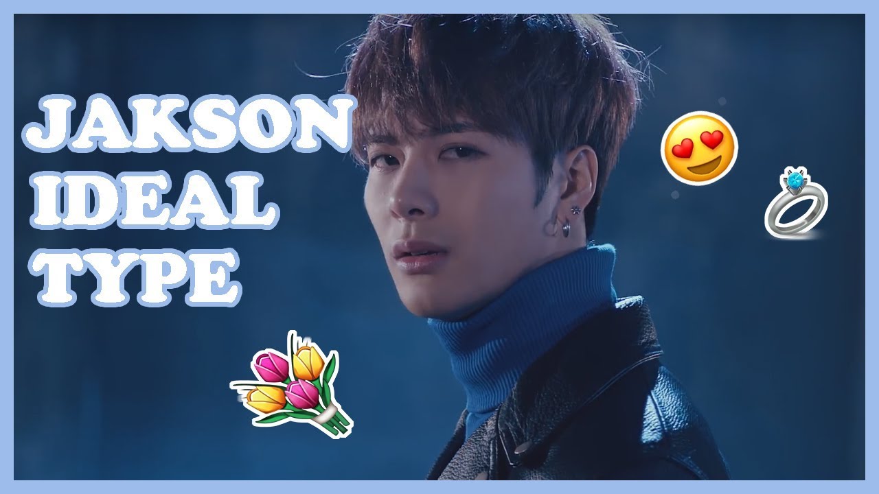 GOT7 Jackson Ideal Type Of Girl