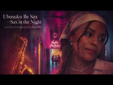 Cover Ubusuku Be Sax — Sax in the Night | Soulful Amapiano x Sia Mix | Deep Log Drum & Midnight Sax