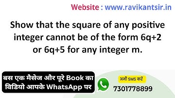 Show that the square of any positive integer cannot be of the form 6q+2 or 6q+5 for any integer m.