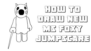 How To Draw New Ms Foxy Jumpscare - Roblox Piggy Step By Step