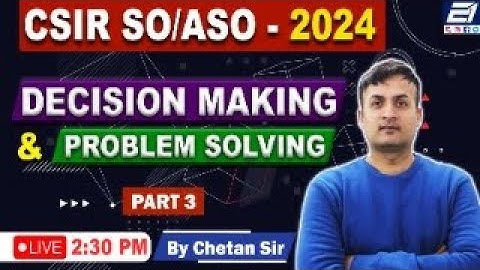 DECISION MAKING & PROBLEM SOLVING IICSIR ASO & SO II UPSC (C-SAT) PART - 3