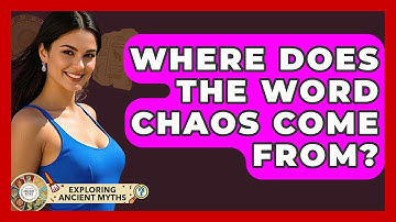 Where Does The Word Chaos Come From? - Exploring Ancient Myths