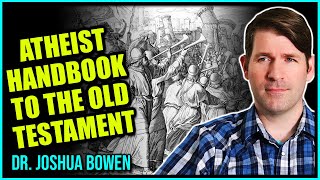 Atheist Scholar Explains The Old Testament In Its Original Context Joshua Bowen PhD