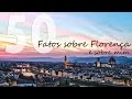 50 Fatos sobre Florença