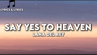 Say Yes To Heaven - Lana Del Rey (lyrics)