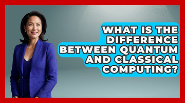 What Is The Difference Between Quantum And Classical Computing? - Tactical Warfare Experts