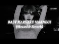 Baby Marvake Maanegi Slowed Reverb ARYAN Baby Marvake Maanegi Slowed Reverb ARYAN