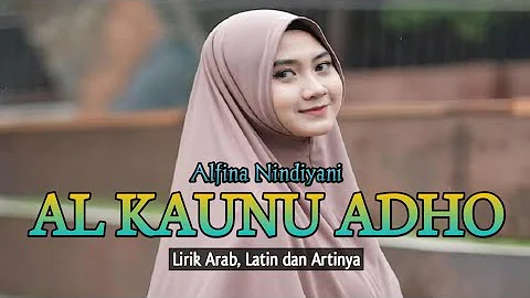 AL KAUNU ADHO - Alfina Nindiyani - Lirik Arab, Latin dan Artinya