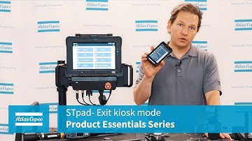QA Product Essential Series: Exit kiosk mode | Atlas Copco