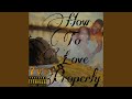 How to love properly