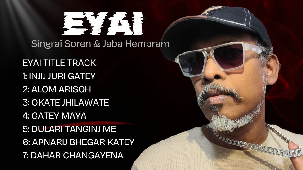EYAI | Singrai Soren | Jaba Hembram | Santali Modern Songs |