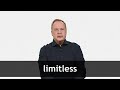 How to pronounce LIMITLESS in American English