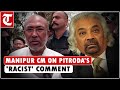 Manipur CM Biren Singh condemns Sam Pitroda’s &#39;racist&#39; comment, says &#39;will consult legal expert&#39;