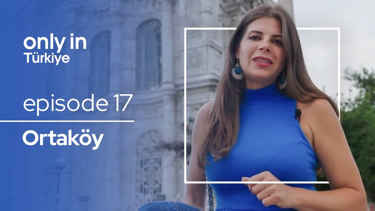 Ortaköy - Only In Türkiye ⎮ Go Türkiye
