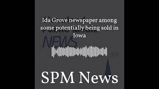 SPM News - Ida Grove newspaper among some potentially being sold in Iowa