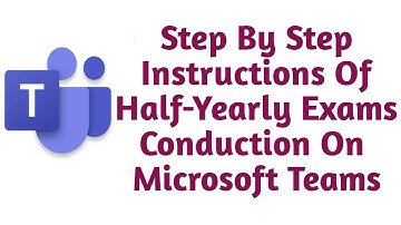 Half-Yearly/Annual Exams on Microsoft Teams App | Complete Instructions About Exams On Teams App