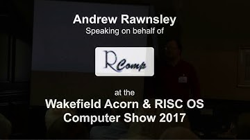 RISC OS Wakefield Show 2017 - Andrew Rawnsley, R-Comp and RCI