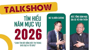 Talkshow - Tìm Hiểu Năm Mục Vụ 2026 || "Canh tân đời sống đức tin trong  giáo dục Ki-tô giáo"