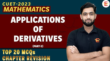 CUET 2023 Maths Domain | Applications of Derivatives | Part 2 | By Aamir sir