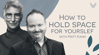 How to Hold Space for Yourself | Matt Kahn #IATE LIVE with Tami Simon