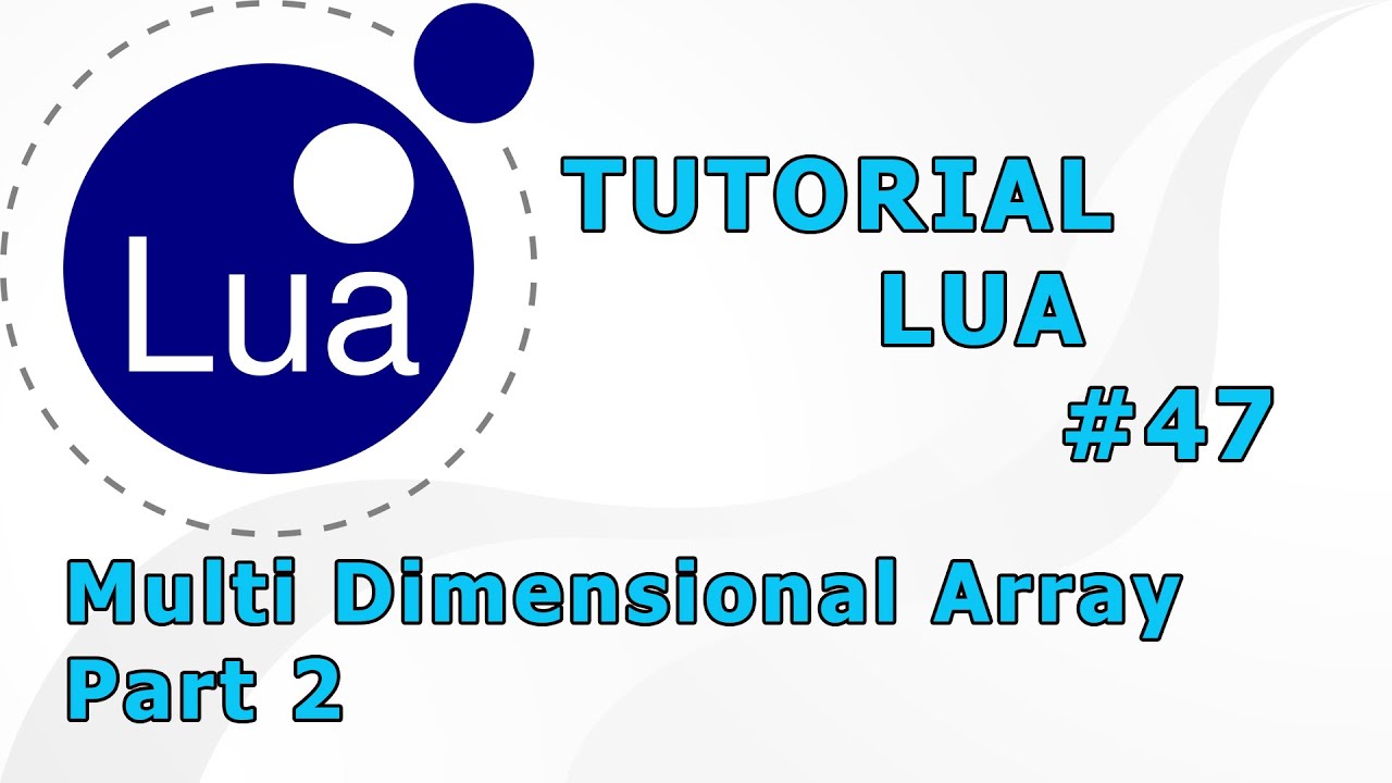 TUTORIAL LUA #47 - Multi Dimensional Array Part 2 - YouTube