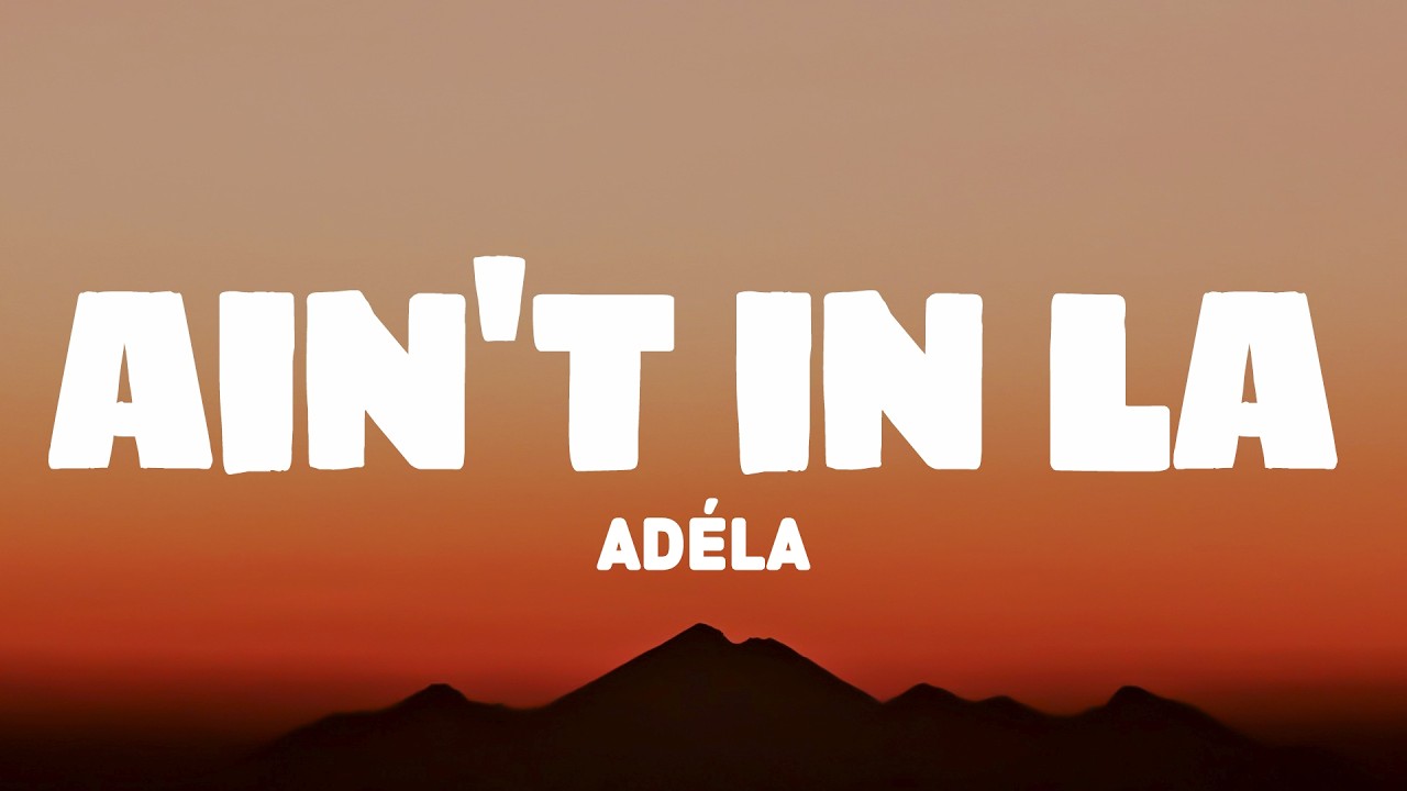 ADÉLA - Ain't In LA (Lyrics)
