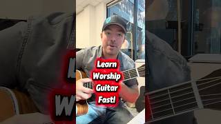 The Fastest Way to Play Worship Guitar