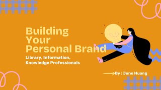 June Huang Personal Brand for Library, Information, and Knowledge Professionals