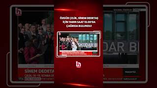 Özgür Çelikten Sinem Dedetaşa Destek Için Yarın Saat 19.00Da Yürüyüş Çağrısı
