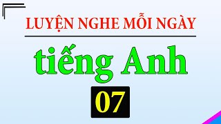 [ Tập 7 ] Kiên trì luyện nghe tiếng Anh 1 tiếng mỗi ngày